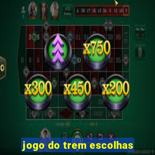 jogo do trem escolhas